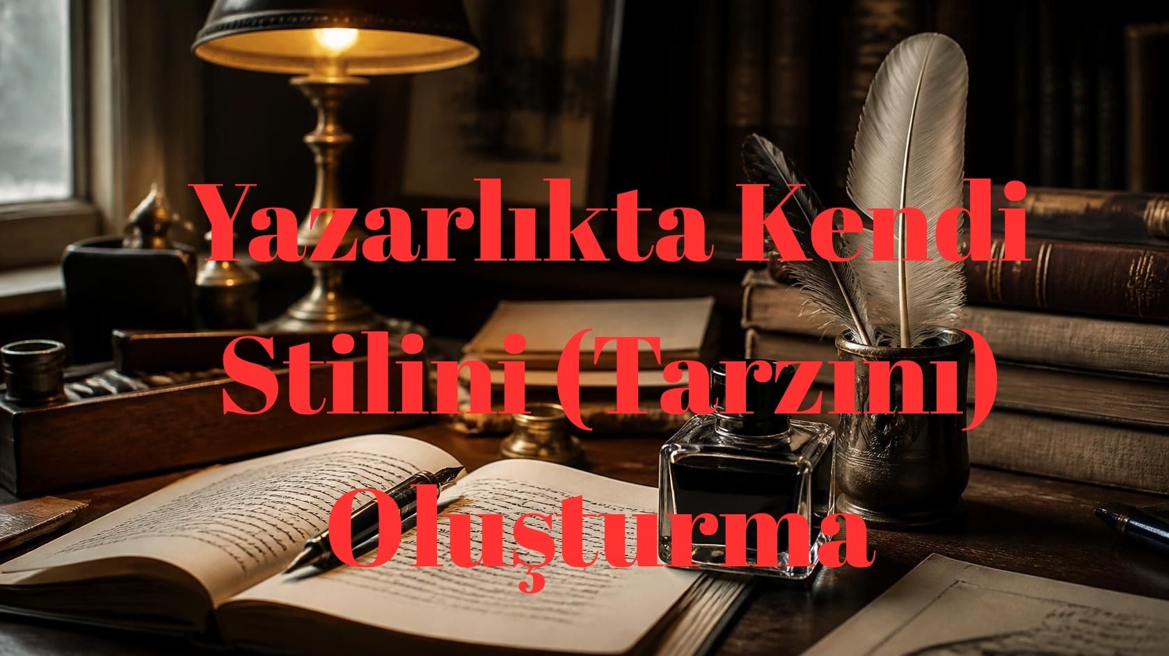 Yazarlıkta Kendi Stilini (Tarzını) Oluşturma