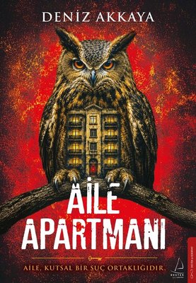 Sırların Gölgesinde Bir Apartman Hikayesi: Deniz Akkaya’dan "Aile Apartmanı"
