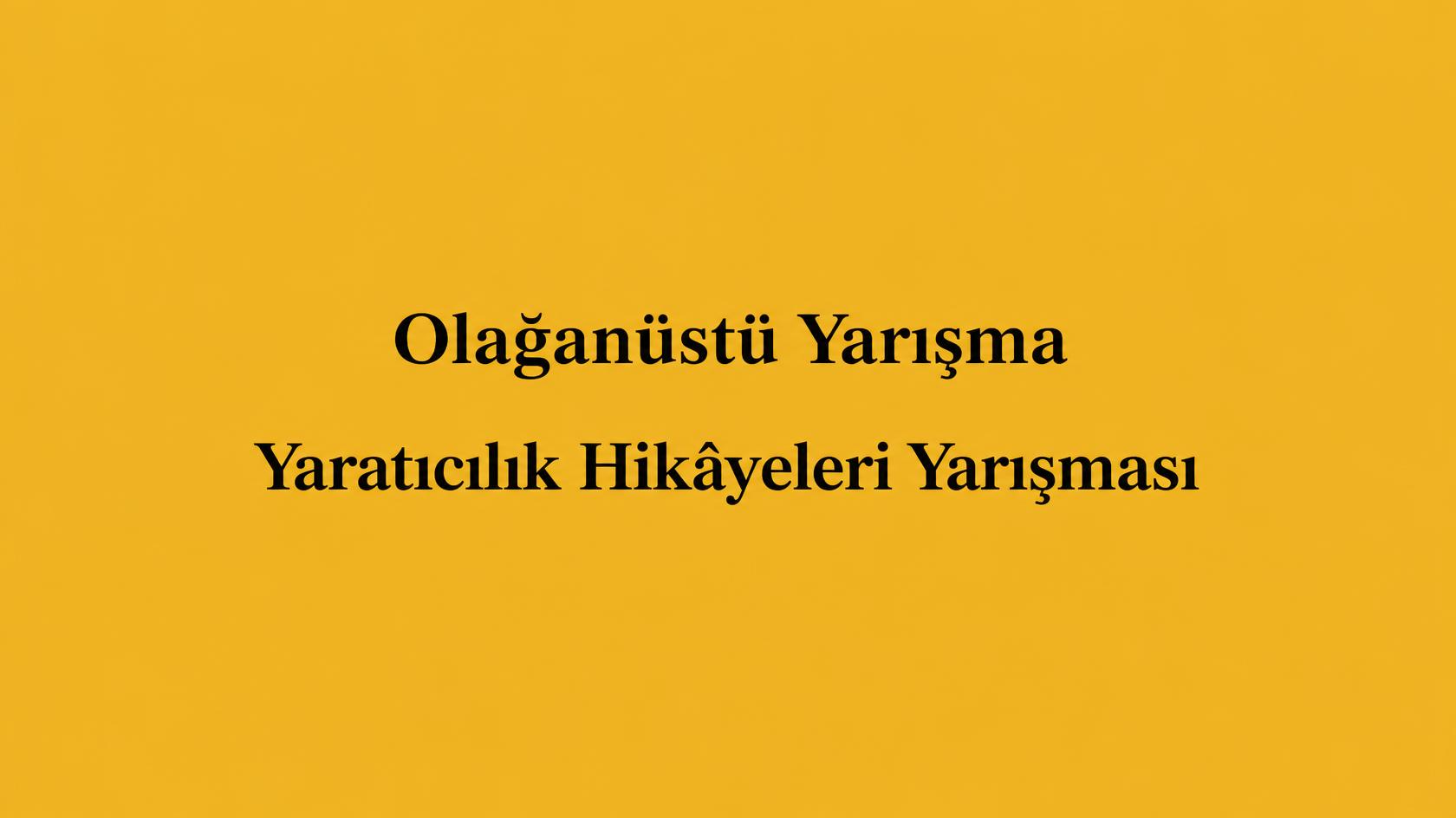 Sıradışı Yarışma:Yaratıcılık Öyküleri Yarışması